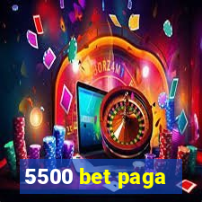 5500 bet paga